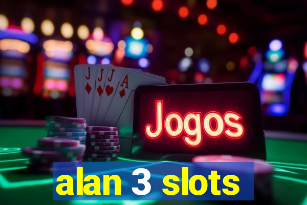 alan 3 slots